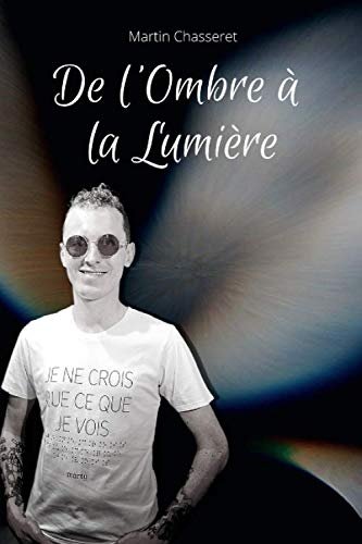 Couverture de De l'Ombre à la Lumière, de Martin Chasseret